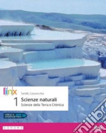 Scienze naturali. Corso di scienze della Terra e chimica. Per la 1ª classe delle Scuole superiori. Con app. Con e-book. Con espansione online libro di Santilli Maurizio; Casavecchia Giovanni