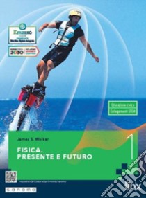 Fisica. Presente e futuro. Per gli Ist. tecnici e professionali. Vol. 1 libro di Walker James S.