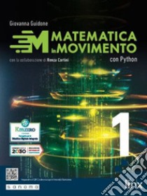 Matematica in movimento. Con Python, Matematica e coding: Il linguaggio Python. Per gli Ist. tecnici e professionali. Vol. 1 libro di Guidone Giovanna