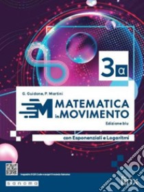 Matematica in movimento. Ediz. blu alfa. Con Esponenziali e Logaritmi. Per il triennio delle Scuole superiori. Con e-book. Con espansione online libro di Guidone Giovanna; Martini Paolo