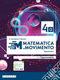 MATEMATICA IN MOVIMENTO - EDIZIONE BLU - TRIENNIO LS - VOLUME 4 ALFA libro di GUIDONE GIOVANNA - MARTINI PAOLO 