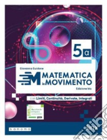 MATEMATICA IN MOVIMENTO - EDIZIONE BLU - TRIENNIO LS - VOLUME 5 ALFA libro di GUIDONE GIOVANNA  