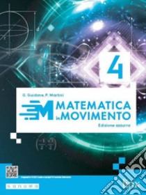 Matematica in movimento. Ediz. azzurra. Per il triennio delle Scuole superiori. Con e-book. Con espansione online. Vol. 4 libro di Guidone Giovanna; Martini Paolo