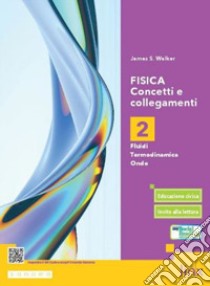 Fisica. Concetti e collegamenti. Per le Scuole superiori. Con e-book. Con espansione online. Vol. 2 libro di Walker James S.