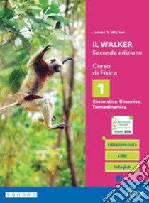 WALKER SECONDA EDIZIONE - CORSO DI FISICA - TRIENNIO LS - VOLUME 1 (IL) libro di WALKER JAMES S  