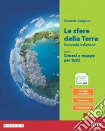 SFERE DELLA TERRA SECONDA EDIZIONE - PRIMO BIENNIO - CON SINTESI E MAPPE (LE) libro di TARBUCK EDWARD J - LUTGENS FREDERICK K 