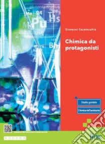 CHIMICA DA PROTAGONISTI - VOLUME A libro di CASAVECCHIA GIOVANNI  