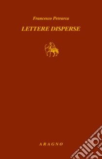 Lettere disperse libro di Petrarca Francesco