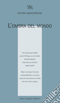 L'ombra del mondo libro di Montorfani Pietro