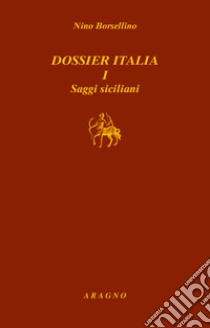 Dossier Italia I. saggi siciliani libro di Borsellino Nino