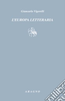 L'Europa letteraria libro di Vigorelli Giancarlo; Vodola M. (cur.)