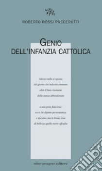 Genio dell'infanzia cattolica libro di Rossi Precerutti Roberto