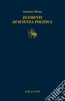 Elementi di scienza politica libro di Mosca Gaetano