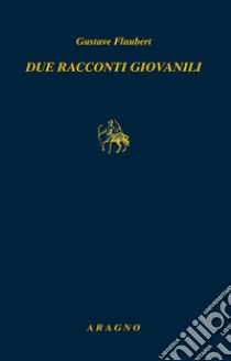 Due racconti giovanili libro di Flaubert Gustave; Pasetti C. (cur.)