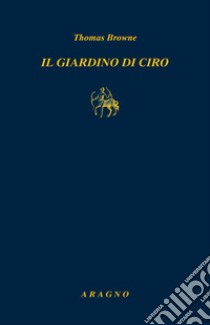 Il giardino di Ciro libro di Browne Thomas; Savino D. (cur.)