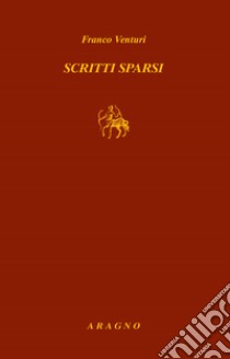 Scritti sparsi libro di Venturi Franco; Franzinetti G. (cur.); Tortarolo E. (cur.)