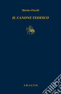 Il canone tedesco libro di Freschi Marino