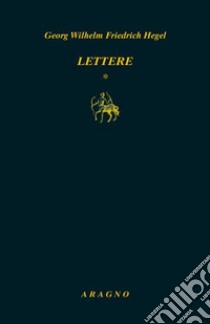 Lettere. Vol. 1 libro di Hegel Friedrich; Raciti G. (cur.)