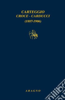 Carteggio Croce-Carducci 1887-1906 libro di Audisio F. (cur.)