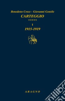 Carteggio. Vol. 5: Tomo I: 1915-1919. Tomo II: 1920-1924 libro di Croce Benedetto; Gentile Giovanni; Cassani C. (cur.); Castelli C. (cur.)