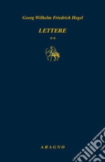 Lettere. Vol. 2 libro di Hegel Friedrich; Raciti G. (cur.)