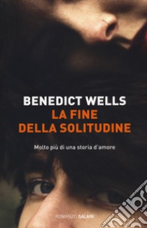 La fine della solitudine libro di Wells Benedict