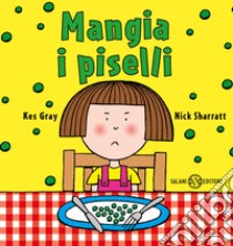 Mangia i piselli. Ediz. a colori libro di Gray Kes; Sharratt Nick