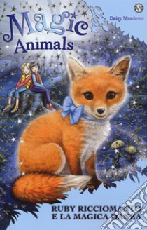 Magic animals. Vol. 7: Ruby Ricciomanto e la magica danza libro di Meadows Daisy