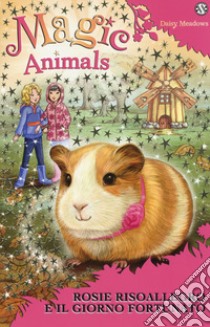 Magic animals. Vol. 8: Rosie Risoallegro e il giorno fortunato libro di Meadows Daisy