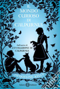 Il mondo curioso di Calpurnia libro di Kelly Jacqueline