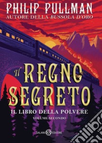 Il regno segreto. Il libro della polvere. Vol. 2 libro di Pullman Philip