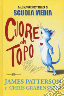 Cuore di topo libro di Patterson James; Grabenstein Chris