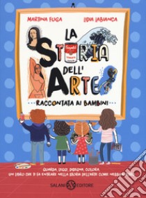 La storia dell'arte raccontata ai bambini. Ediz. a colori libro di Fuga Martina; Labianca Lidia