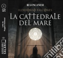 La cattedrale del mare letto da Ruggero Andreozzi. Audiolibro. 4 CD Audio formato MP3  di Falcones Ildefonso