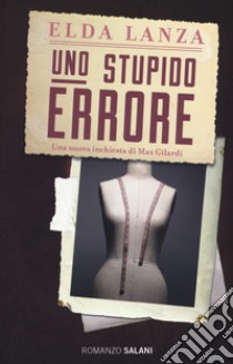 Uno stupido errore. Nuova ediz. libro di Lanza Elda