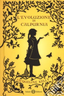 L'evoluzione di Calpurnia. Nuova ediz. libro di Kelly Jacqueline