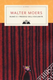 Rumo e i prodigi nell'oscurità. Nuova ediz. libro di Moers Walter