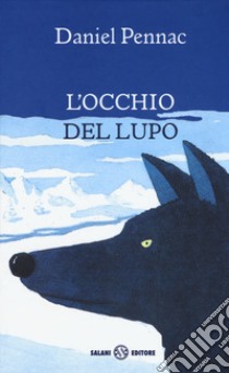 L'occhio del lupo. Nuova ediz. libro di Pennac Daniel