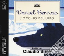 L'occhio del lupo letto da Claudio Bisio. Audiolibro. CD Audio formato MP3  di Pennac Daniel