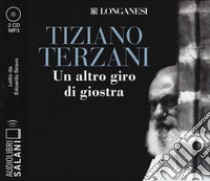 Un altro giro di giostra letto da Edoardo Siravo. Audiolibro. 2 CD Audio formato MP3  di Terzani Tiziano