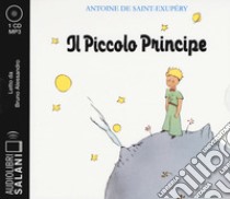 Il Piccolo Principe letto da Bruno Alessandro. Audiolibro. CD Audio formato MP3  di Saint-Exupéry Antoine de