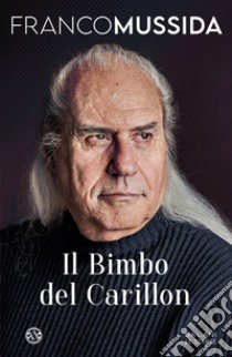 Il bimbo del carillon libro di Mussida Franco