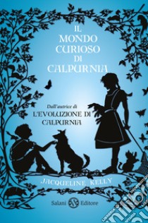 Il mondo curioso di Calpurnia libro di Kelly Jacqueline