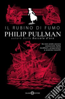 Il rubino di fumo. Nuova ediz. libro di Pullman Philip