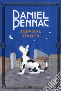 Abbaiare stanca. Nuova ediz. libro di Pennac Daniel