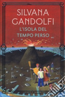 L'isola del tempo perso. Nuova ediz. libro di Gandolfi Silvana