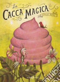 La cacca magica libro di Mora Sergio