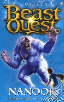 Nanook. Il mostro della neve. Beast Quest. Vol. 5 libro di Blade Adam