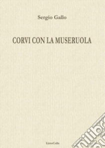 Corvi con la museruola libro di Gallo Sergio