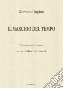 Il marchio del tempo libro di Ingino Giovanni